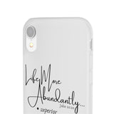 "Life More Abundantly" Phone Flexi Cases