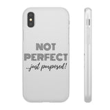 "Not Perfect" Phone Flexi Cases