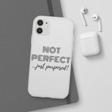 "Not Perfect" Phone Flexi Cases