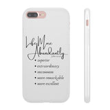 "Life More Abundantly" Phone Flexi Cases