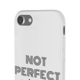 "Not Perfect" Phone Flexi Cases