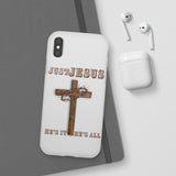 "Just Jesus" Phone Flexi Cases