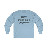 "Not Perfect" Ultra Cotton Long Sleeve Tee