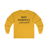 "Not Perfect" Ultra Cotton Long Sleeve Tee