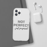 "Not Perfect" Phone Flexi Cases