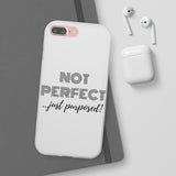 "Not Perfect" Phone Flexi Cases