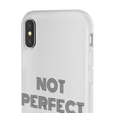 "Not Perfect" Phone Flexi Cases