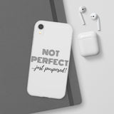 "Not Perfect" Phone Flexi Cases