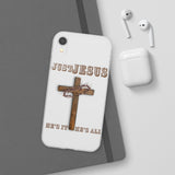 "Just Jesus" Phone Flexi Cases