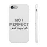 "Not Perfect" Phone Flexi Cases