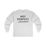 "Not Perfect" Ultra Cotton Long Sleeve Tee