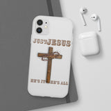 "Just Jesus" Phone Flexi Cases