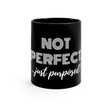 "Not Perfect Just Purposed" Black mug 11oz