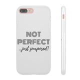 "Not Perfect" Phone Flexi Cases