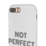 "Not Perfect" Phone Flexi Cases