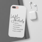 "Life More Abundantly" Phone Flexi Cases