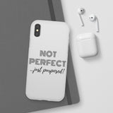 "Not Perfect" Phone Flexi Cases