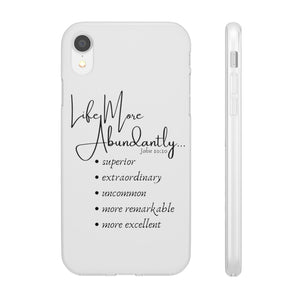 "Life More Abundantly" Phone Flexi Cases